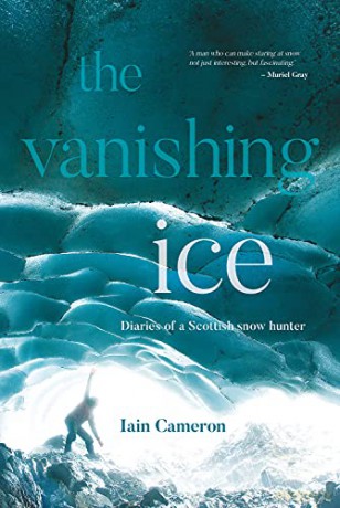 The Vanishing Ice: Diaries of a Scottish snow hunter - Iain Cameron [KSIĄŻKA]