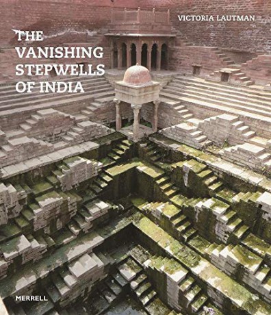 The Vanishing Stepwells of India - Victoria Lautman [KSIĄŻKA]