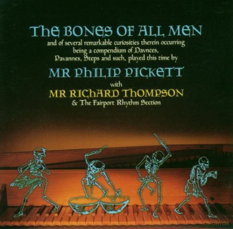 Philip Pickett&Richard Thompson:The Bones Of All Men [CD]