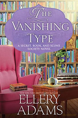 The Vanishing Type (A Secret, Book and Scone Society Novel): A Charming Bookish Cozy Mystery - Ellery Adams [KSIĄŻKA]