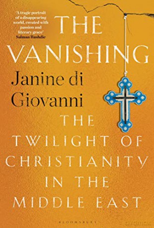 The Vanishing: The Twilight of Christianity in the Middle East - Janine di Giovanni [KSIĄŻKA]