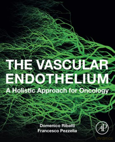 The Vascular Endothelium: A Holistic Approach for Oncology - Pezzella [KSIĄŻKA]