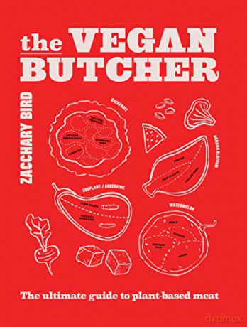 The Vegan Butcher: The ultimate guide to plant-based meat - Zacchary Bird [KSIĄŻKA]