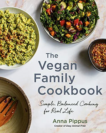 The Vegan Family Cookbook: Simple, Balanced Cooking for Real Life - Anna Pippus [KSIĄŻKA]