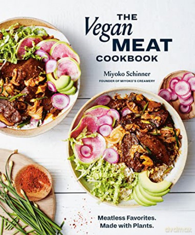 The Vegan Meat Cookbook: Meatless Favorites. Made with Plants. (A Plant-Based Cookbook) - Miyoko Schinner [KSIĄŻKA]