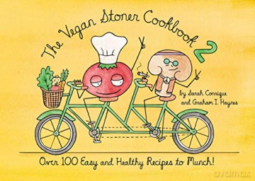 The Vegan Stoner Cookbook 2: 100 Easy and Healthy Vegan Recipes to Munch: Over 100 Easy and Healthy Recipes to Munch - Sarah Conrique [KSIĄŻKA]