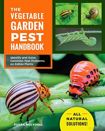 The Vegetable Garden Pest Handbook: Identify and Solve Common Pest Problems on Edible Plants - All Natural Solutions! - Susan Mulvihill [KSIĄŻKA]