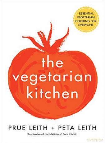 The Vegetarian Kitchen: Essential Vegetarian Cooking for Everyone - Prue Leith [KSIĄŻKA]