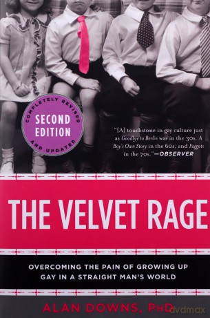 The Velvet Rage: Overcoming the Pain of Growing Up Gay in a Straight Man's World - lan Downs [KSIĄŻKA]