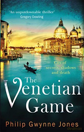 The Venetian Game: a haunting thriller set in the heart of Italy's most secretive city (The Nathan Sutherland Series) - Philip Gwynne Jones [KSIĄŻKA]