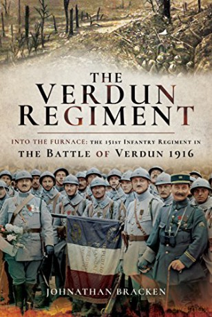 The Verdun Regiment: Into the Furnace: The 151st Infantry Regiment in the Battle of Verdun 1916 - Johnathan [KSIĄŻKA]