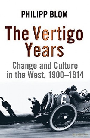 The Vertigo Years: Change And Culture In The West, 1900-1914 - Philipp Blom [KSIĄŻKA]