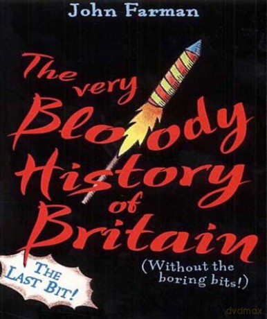 The Very Bloody History Of Britain, 2: The Last Bit! - John Farman [KSIĄŻKA]