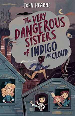 The Very Dangerous Sisters of Indigo McCloud - John Hearne [KSIĄŻKA]