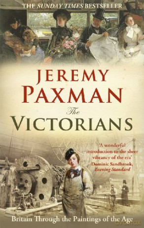 The Victorians: Britain Through the Paintings of the Age - Jeremy Paxman [KSIĄŻKA]