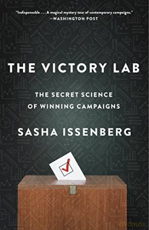 The Victory Lab: The Secret Science of Winning Campaigns - Sasha Issenberg [KSIĄŻKA]