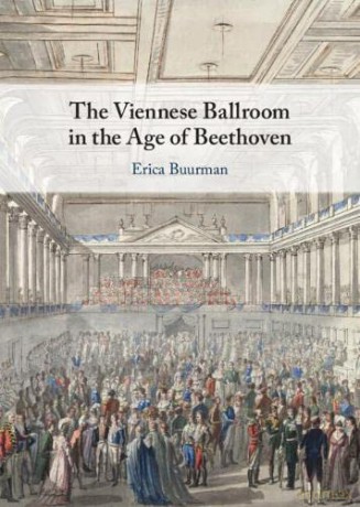 The Viennese Ballroom in the Age of Beethoven - Erica Buurman [KSIĄŻKA]