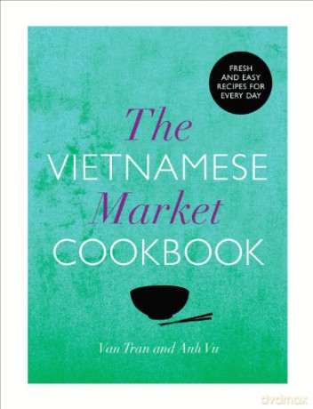 The Vietnamese Market Cookbook - Anh Vu [KSIĄŻKA]