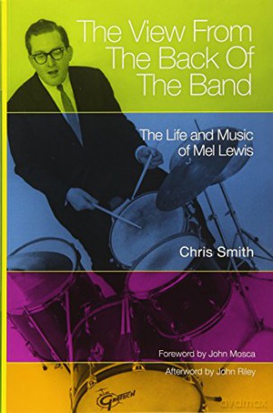 The View from the Back of the Band: The Life and Music of Mel Lewis (North Texas Lives of Musician Series): 10 - Chris Smith [KSIĄŻKA]