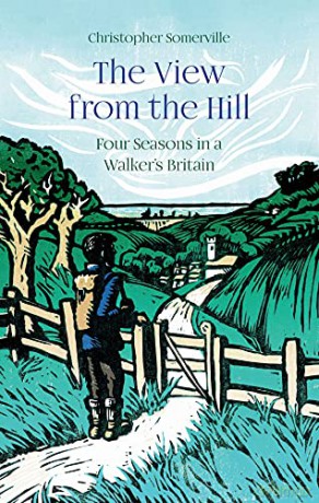 The View from the Hill: Four Seasons in a Walker's Britain (Armchair Traveller) - Christopher Somerville [KSIĄŻKA]