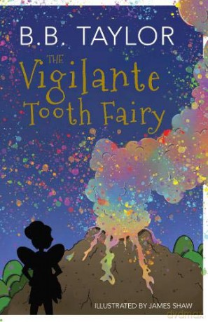 The Vigilante Tooth-Fairy - B B Taylor [KSIĄŻKA]