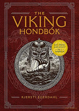 The Viking Hondbók: Eat, Dress, and Fight Like a Warrior - Kjersti Egerdahl [KSIĄŻKA]