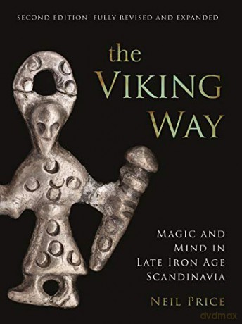 The Viking Way: Magic and Mind in Late Iron Age Scandinavia - Neil Price [KSIĄŻKA]
