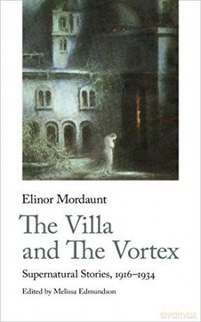The Villa and the Vortex: Supernatural Stories, 1916-1924: 22 (Handheld Weirds, 4) - Elinor Mordaunt [KSIĄŻKA]