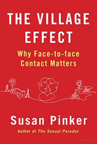 The Village Effect: Why Face-to-face Contact Matters - Susan Pinker [KSIĄŻKA]