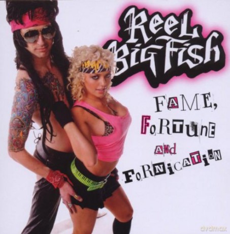 Reel Big Fish: Fame,Fortune And Fornication [CD]