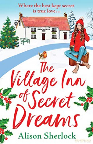 The Village Inn of Secret Dreams: A brand new heartwarming read from Alison Sherlock for 2022 (The Riverside Lane Series, 3) - Alison Sherlock [KSIĄŻKA]