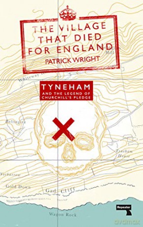 The Village that Died for England: Tyneham and the Legend of Churchill's Pledge - Patrick Wright [KSIĄŻKA]