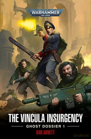 The Vincula Insurgency: Ghost Dossier 1 (Warhammer 40,000) - Dan Abnett [KSIĄŻKA]