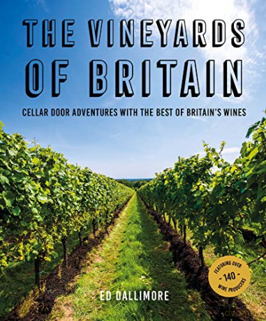 The Vineyards of Britain: Cellar Door Adventures with the Best of Britain's Wines - Ed Dallimore [KSIĄŻKA]