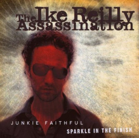 Ike Assassination Reilly: Junkie Faithful/Sparkle In The [2CD]