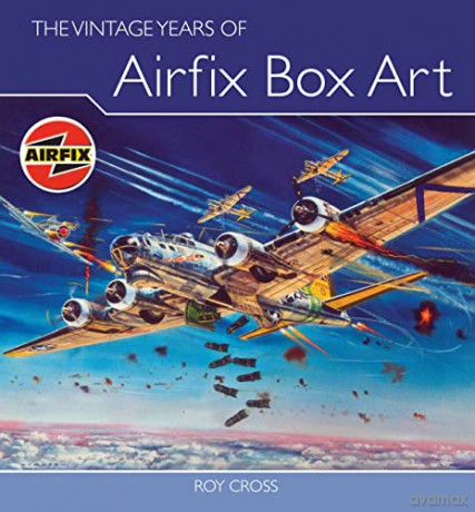 The Vintage Years of Airfix Box Art - Roy Cross [KSIĄŻKA]
