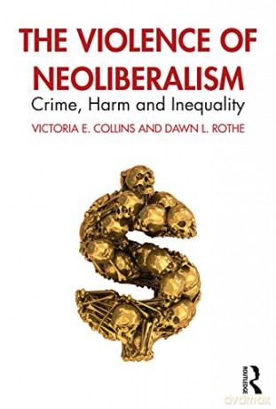 The Violence of Neoliberalism: Crime, Harm and Inequality - Victoria Collins [KSIĄŻKA]