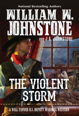 The Violent Storm (A Will Tanner Western) - William W. Johnstone [KSIĄŻKA]