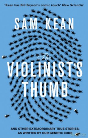 The Violinist's Thumb: And other extraordinary true stories as written by our DNA - Sam Kean [KSIĄŻKA]