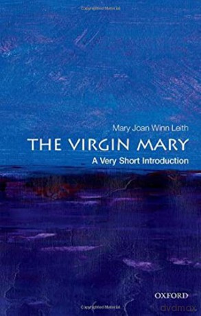 The Virgin Mary: A Very Short Introduction (Very Short Introductions) - Mary Joan Winn Leith [KSIĄŻKA]