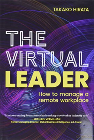 The Virtual Leader: How to Manage a Remote Workplace - Takako Hirata [KSIĄŻKA]