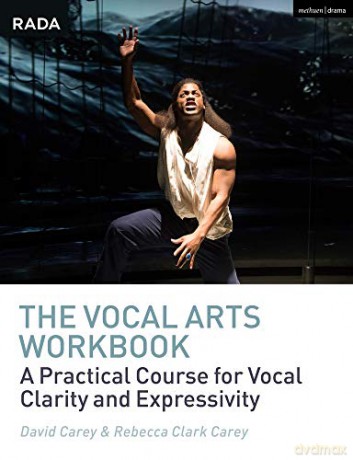 The Vocal Arts Workbook: A Practical Course for Developing the Expressive Actor's Voice (RADA Guides) - Rebecca Clark Carey [KSIĄŻKA]