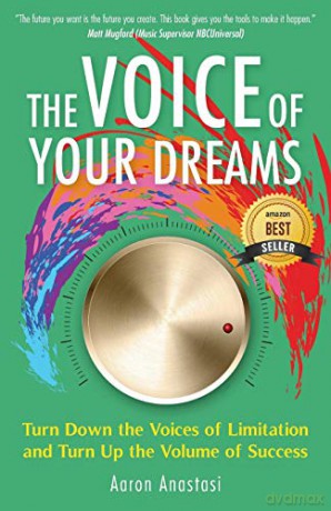 The Voice of Your Dreams: Turn Down the Voices of Limitation and Turn Up the Volume of Success - Aaron Anastasi [KSIĄŻKA]