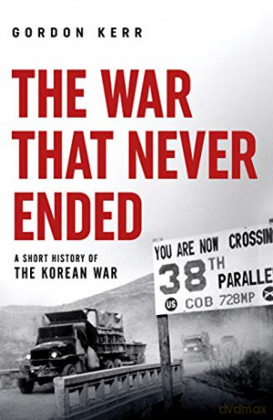 The War That Never Ended: A Short History of the Korean War (Pocket Essentials) - Gordon Kerr [KSIĄŻKA]