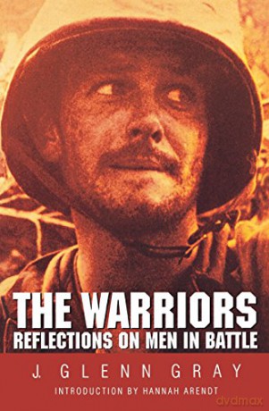 The Warriors: Reflections on Men in Battle - J. Glenn Gray [KSIĄŻKA]