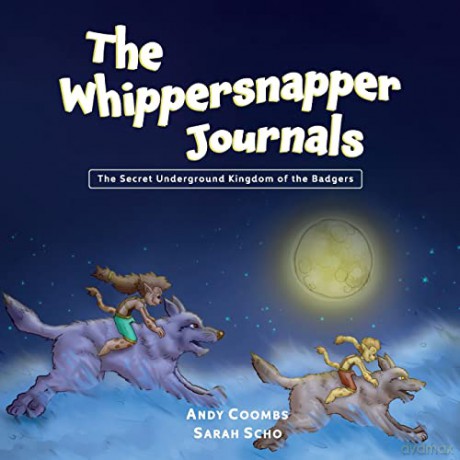 The Whippersnapper Journals Book 2: The Secret Underground Kingdom of The Badgers - Andrew Coombs [KSIĄŻKA]