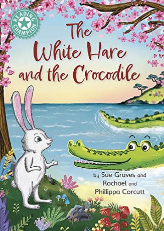 The White Hare and the Crocodile: Independent Reading Turquoise 7 (Reading Champion) - Sue Graves [KSIĄŻKA]