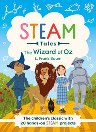 The Wizard of Oz: The children's classic with 20 hands-on STEAM Activities (STEAM Tales) - L. Frank Baum [KSIĄŻKA]
