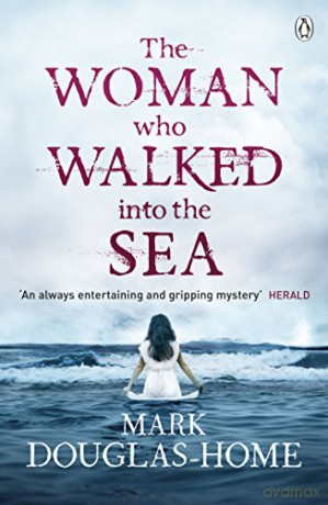 The Woman Who Walked into the Sea: 2 (The Sea Detective, 2) - Mark Douglas-Home [KSIĄŻKA]