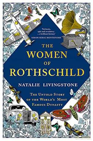 The Women of Rothschild: The Untold Story of the World's Most Famous Dynasty - Natalie Livingstone [KSIĄŻKA]